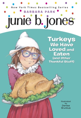 Junie B., First Grader Turkeys We Have Loved and Eaten (and Other Thankful Stuff) — Barbara Park