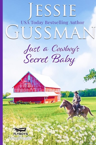 Just a Cowboy’s Secret Baby (Sweet Western Christian Romance Book 6) (Flyboys of Sweet Briar Ranch in North Dakota) Large Print Edition — Jessie Gussman