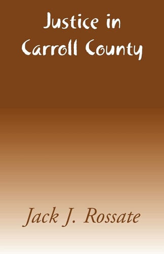 Justice in Carroll County — Jack J. Rossate