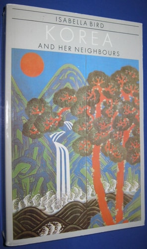 Korea and Her Neighbours (Pacific Basin Books) — Isabella Bird