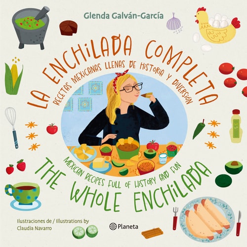La Enchilada Completa (En Inglés Y Español) / The Whole Enchilada (in English and Spanish) – Bilingual Book — Glenda Galván-García