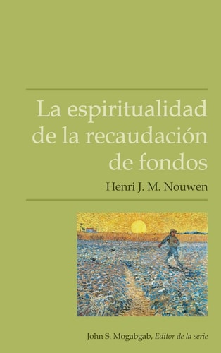 La espiritualidad de la recaudación de fondos — Henri J. M. Nouwen
