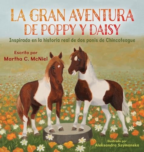 La Gran Aventura de Poppy y Daisy Inspirado en la Historia Real de Dos Ponis de Chincoteague — Martha C. McNiel