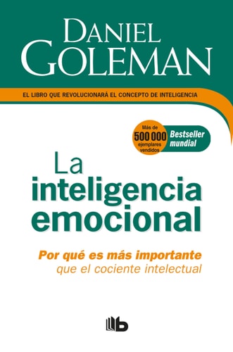 La Inteligencia emocional: Por qué es más importante que el cociente intelectual / Emotional Intelligence — Daniel Goleman