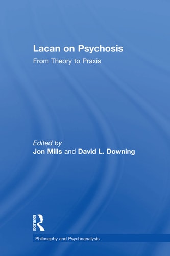 Lacan on Psychosis From Theory to Praxis — Jon Mills