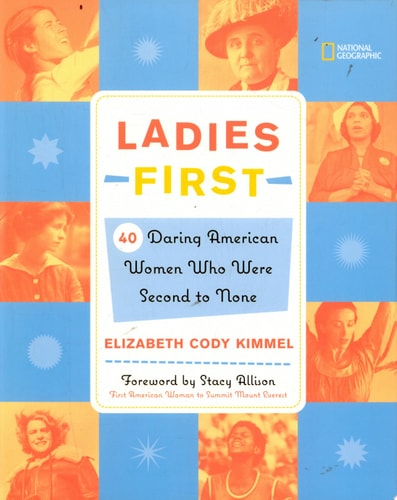 Ladies First 40 Daring American Women who Were Second to None — Elizabeth Cody Kimmel