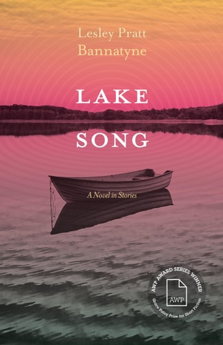 Lake Song A Novel in Stories — Lesley Pratt Bannatyne