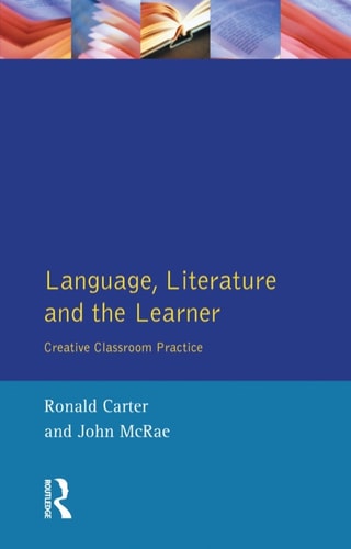 Language, Literature and the Learner: Creative Classroom Practice (Applied Linguistics and Language Study) — Ronald Carter