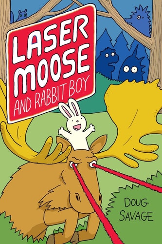 Laser Moose and Rabbit Boy — Doug Savage
