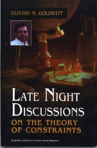 Late Night Discussions on the Theory of Constraints — Eliyahu M. Goldratt