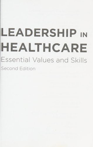 Leadership in Healthcare: Essential Values and Skills — Dye, Carson F.