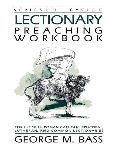 Lectionary Preaching Workbook, Series III, Cycle C — George M. Bass