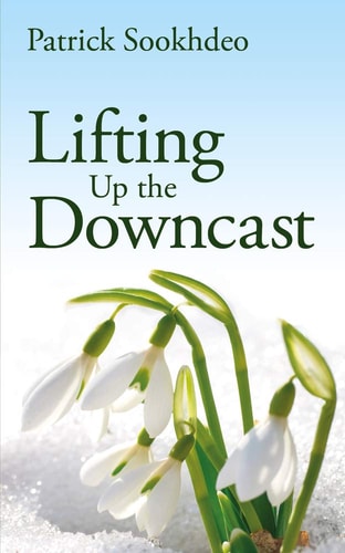Lifting Up the Downcast — Patrick Sookhdeo