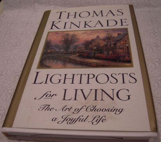 Lightposts for Living: The Art of Choosing a Joyful Life — Thomas Kinkade