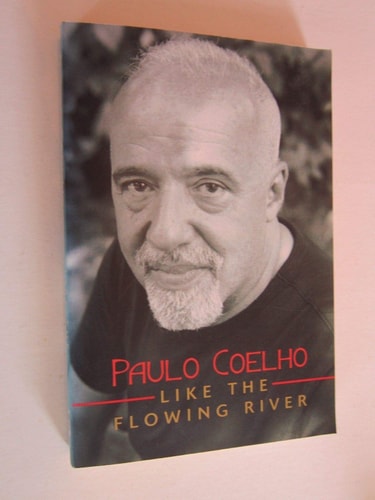 Like the Flowing River Stories, 1998-2005 — Paulo Coelho