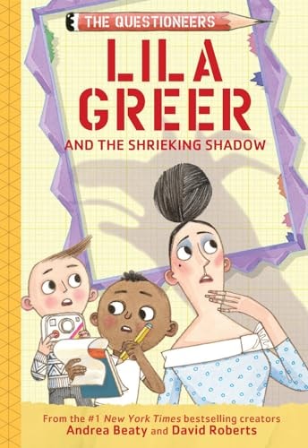 Lila Greer and the Shrieking Shadow The Questioneers Book #7 — Andrea Beaty