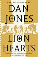 Lion Hearts The Unmissable Conclusion to the Essex Dogs Trilogy from Sunday Times Bestseller, Dan Jones — Dan Jones