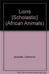 Lions [Scholastic] — Catherine Ipcizade