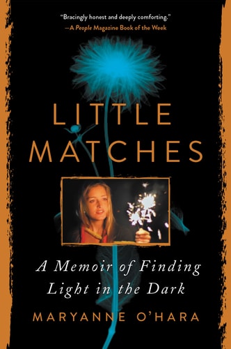 Little Matches A Memoir of Finding Light in the Dark — Maryanne O’Hara