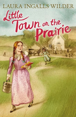Little Town on the Prairie — Laura Ingalls Wilder