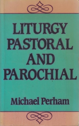 Liturgy Pastoral and Parochial — Michael Perham