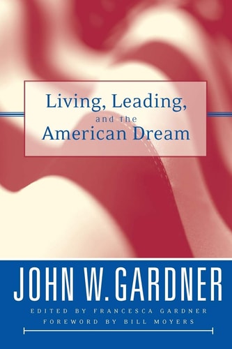 Living, Leading, and the American Dream — John W. Gardner