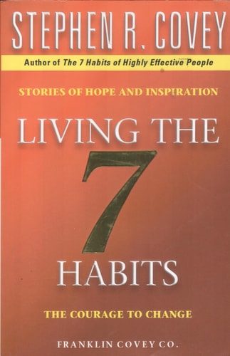 Living the 7 Habits The Courage to Change — Stephen R. Covey