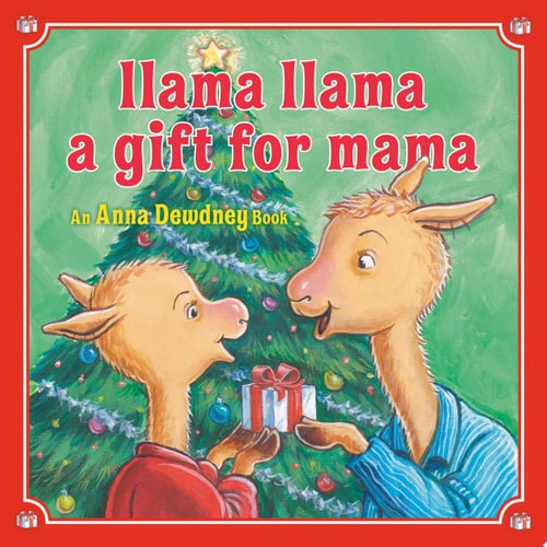 Llama Llama: A Gift for Mama A Christmas Book for Kids and Toddlers — Anna Dewdney