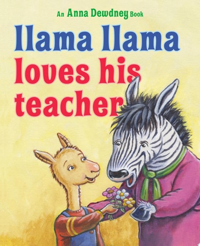 Llama Llama Loves His Teacher — Anna Dewdney