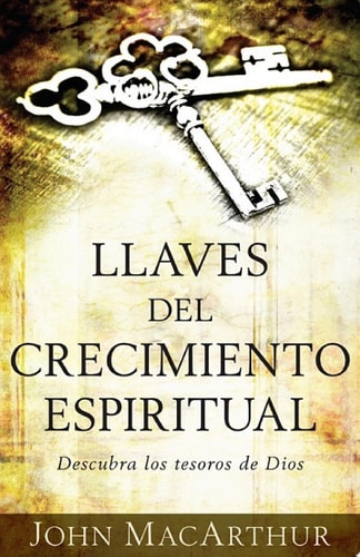 Llaves del crecimiento espiritual — John MacArthur