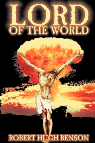 Lord of the World — Robert Hugh Benson