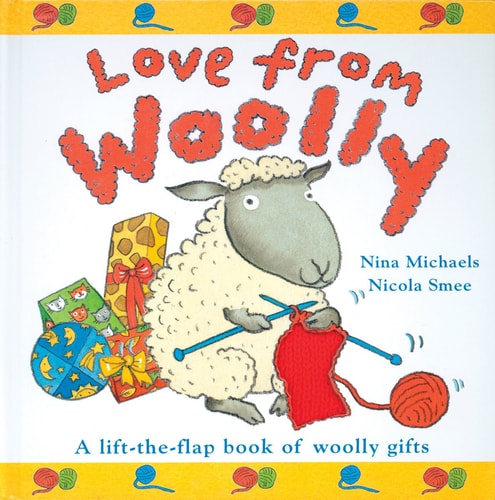 Love from Woolly A Lift-the-Flap Book of Woolly Gifts — Nina Michaels