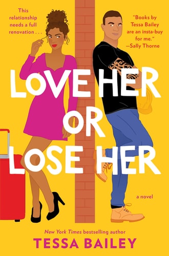 Love Her Or Lose Her A Novel — Tessa Bailey