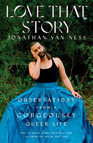 Love That Story Observations from a Gorgeously Queer Life — Jonathan Van Ness