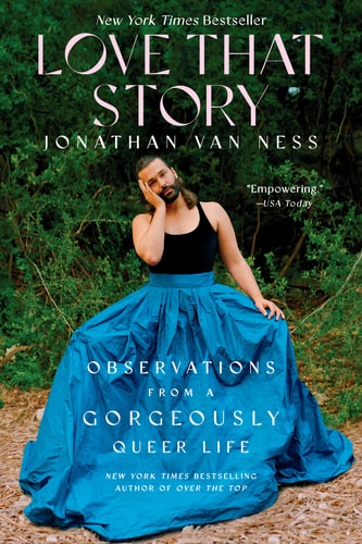 Love That Story Observations from a Gorgeously Queer Life — Jonathan Van Ness