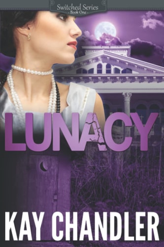 Lunacy A 1930’s Southern Fiction Romance: Southern Secrets — Kay Chandler