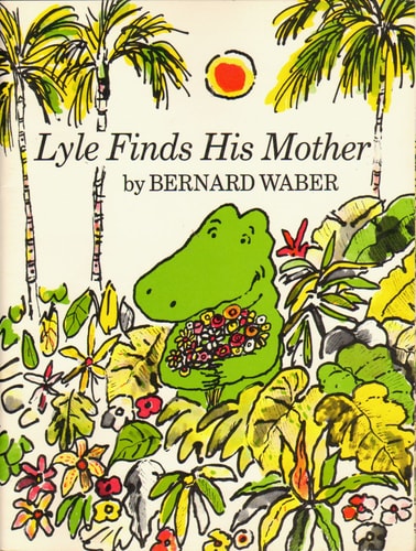 Lyle Finds His Mother — Bernard Waber