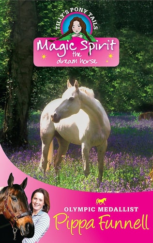 Magic Spirit The Dream Horse — Pippa Funnell