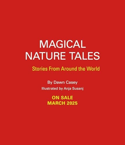 Magical Nature Tales Stories from Around the World — Dawn Casey