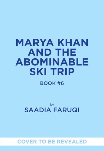 Marya Khan and the Abominable Ski Trip (Marya Khan #6) — Saadia Faruqi