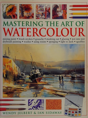 Mastering The Art Of Watercolour — Wendy Jelbert