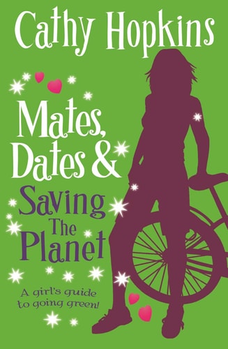 Mates, Dates and Saving the Planet A Girl’s Guide to Being Green and Gorgeous! — Cathy Hopkins