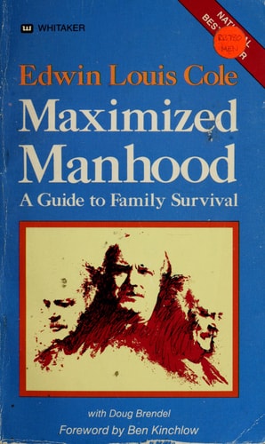 Maximized Manhood A Guide to Family Survival — Edwin Louis Cole