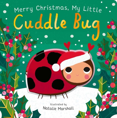 Merry Christmas, My Little Cuddle Bug — Nicola Edwards