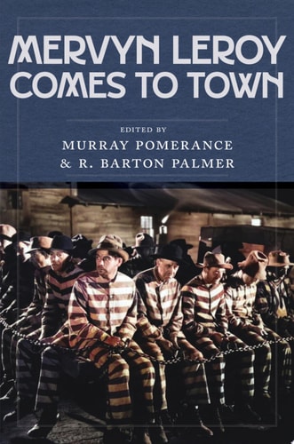 Mervyn LeRoy Comes to Town — Murray Pomerance