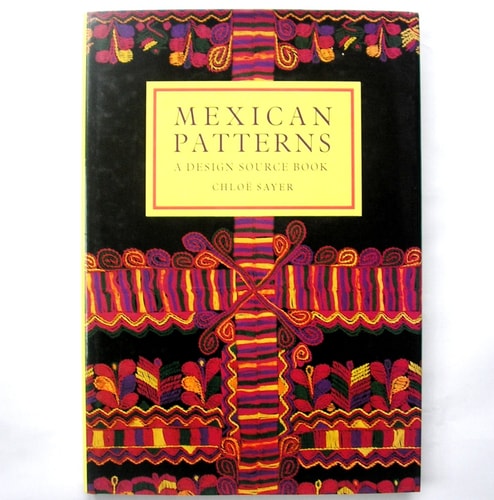 Mexican Patterns A Design Source Book — Chloë Sayer