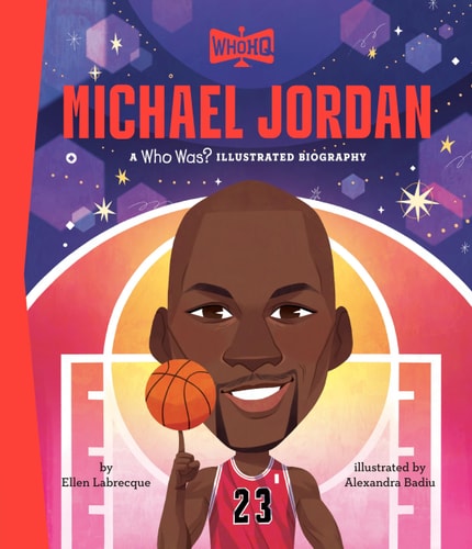 Michael Jordan: A Who HQ Illustrated Biography — Ellen Labrecque