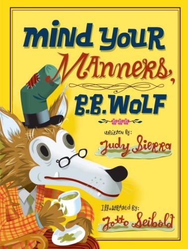 Mind Your Manners, B.B. Wolf — Judy Sierra
