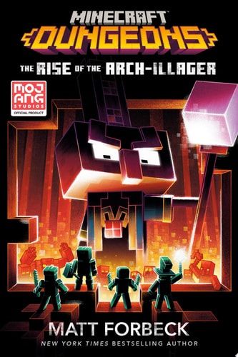 Minecraft Dungeons: The Rise of the Arch-Illager An Official Minecraft Novel — Matt Forbeck