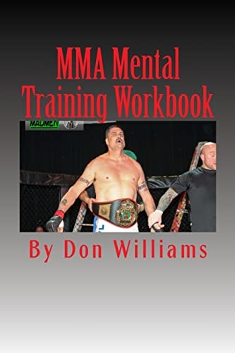 MMA Mental Training Workbook Mental Training Workbook for MMA Fighters — Don Williams